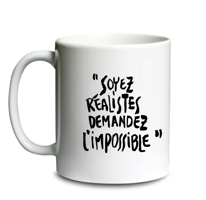 SOYEZ RÉALISTE / mug céramique blanc